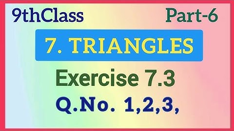 9thClass,Triangles, Exercise 7.3, Q.No.1,2,3 @mathsworldmakessmartintelugu