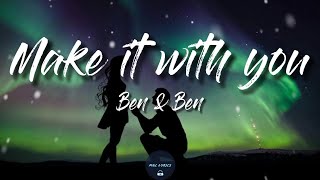 Make it with you (Lyrics) - Ben \& Ben