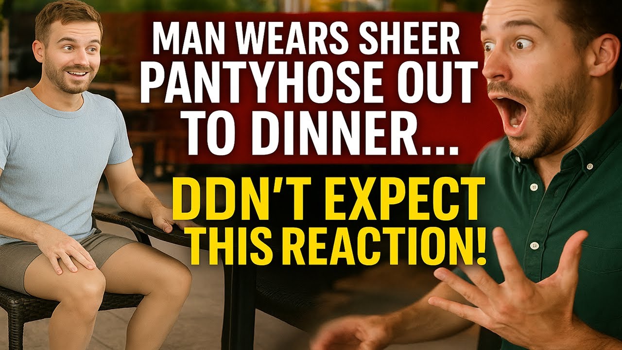 Man Wears Sheer Pantyhose Out to Dinner… Didn’t Expect THIS Reaction!