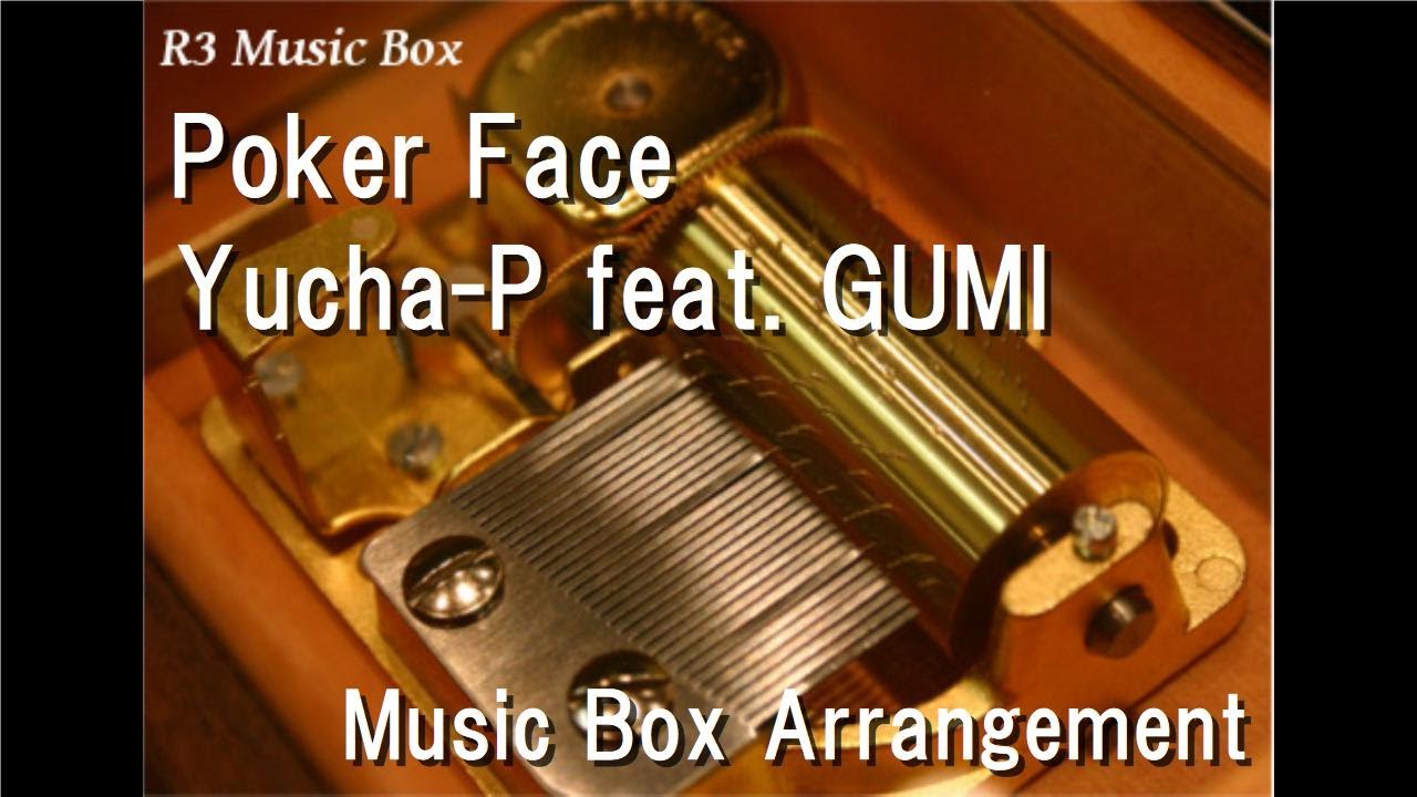 Poker Face/Yucha-P feat. GUMI [Music Box]