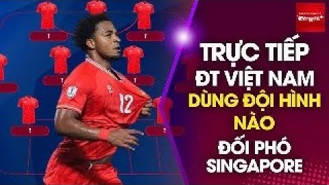 Trực tiếp từ Singapore: Việt Nam dùng đội hình nào ở bán kết AFF Cup?