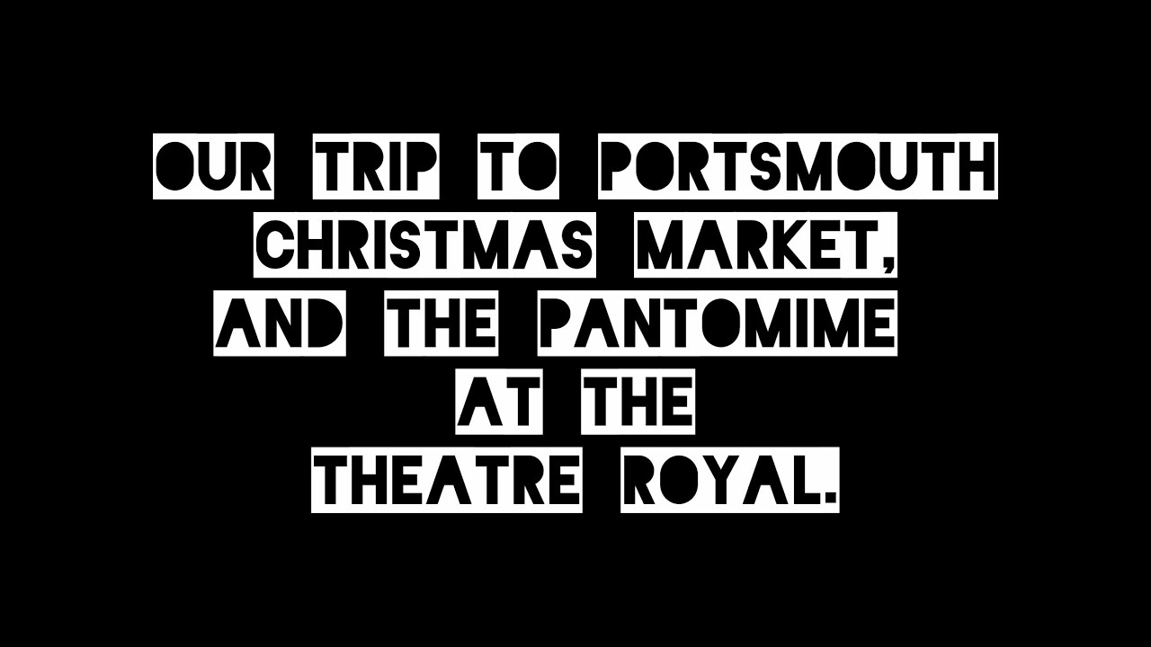 Portsmouth Xmas Market 2025, plus the panto at the New Theatre Royal, Snow White.