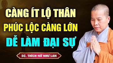 Càng ít lộ thân, phúc lộc càng lớn, dễ làm đại sự | SC. Thích Nữ Như Lan
