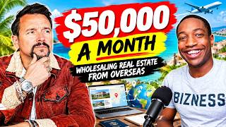 How Jason is Making Over $50,000 A Month Wholesaling Real Estate While Overseas!