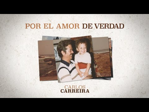 Por el amor de verdad - Carlos Carreira