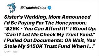 At Sister's Wedding, Mom Said I'd Pay For Honeymoon  I Showed Them Documents Of My   Reddit Stori