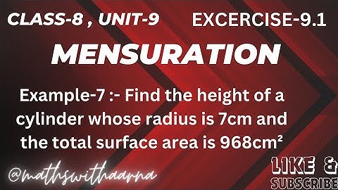 Example-7 :- Find the height of a cylinder whose radius is 7cm and the total surface area is 968cm²