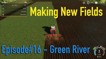 Episode 16 - Green River - Making New Fields - Farming Simulator 19 Xbox One