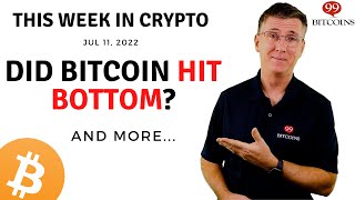 🔴Did Bitcoin Hit Bottom? | This Week in Crypto – Jul 11, 2022