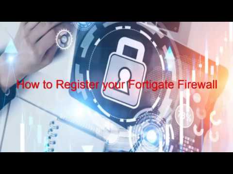 How to Register your Fortigate Firewall