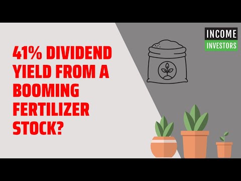 41% Dividend Yield From A Booming Fertilizer Stock