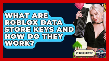 What Are Roblox Data Store Keys And How Do They Work? - Open World Tycoons