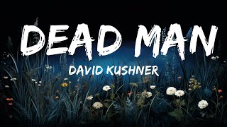 [1 Hour Version] David Kushner - Dead Man (Lyrics)  | Than Yourself