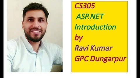 CS305 ASP.NET Introduction BY RAVI KUMAR GPC DUNGARPUR