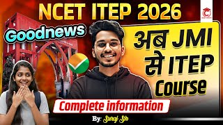 NCET ITEP 2026 | Goodnews 🤩JMI is Starting ITEP courses ✅ Complete information