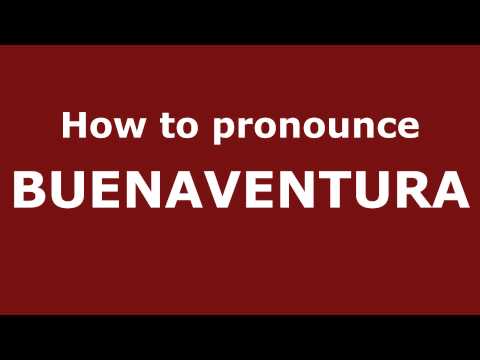 How to Pronounce BUENAVENTURA in Spanish - PronounceNames.com