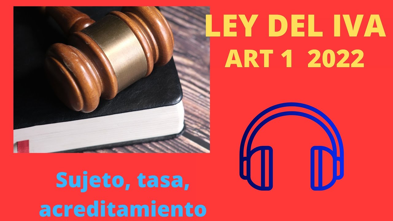 AUDIO LIVA ARTICULO 1, SUJETO, TASA, TRASLACION, ACREDITAMIENTO LEY DEL