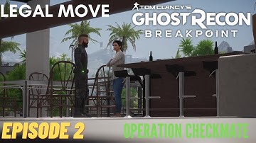 Ghost Recon Breakpoint: Operation Checkmate | Legal Move, Episode 2 Walkthrough The Splinter Cell