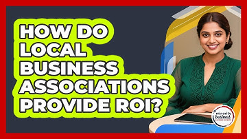 How Do Local Business Associations Provide ROI? - Minority Business Success Experts