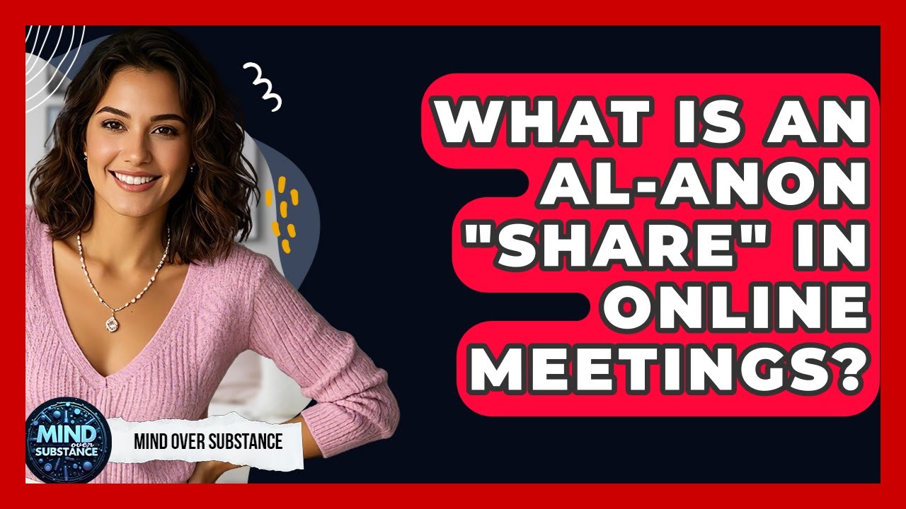 What Is An Al-Anon "Share" In Online Meetings? - Mind Over Substance