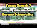 Tecno Spark 7 Charging Problem Solution || Tecno Spark 7 Charging Ways  Borneo Schematics Diagram