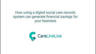 How using a digital social care records system can generate financial savings for your business screenshot 5