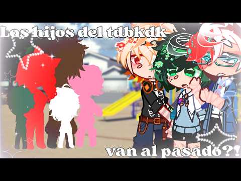 Los hijos tdbkdk van al pasado!? 😱😮 //Tdbkdk-Todobakudeku // Mha-Bnha