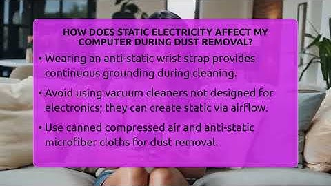 How Does Static Electricity Affect My Computer During Dust Removal? - Your Computer Companion