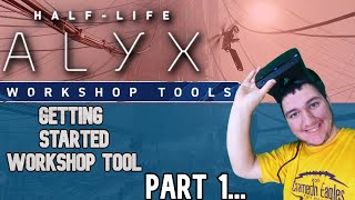 Half-Life:Alyx Workshop Tools Quick Start Guide [FOR BEGINNERS]