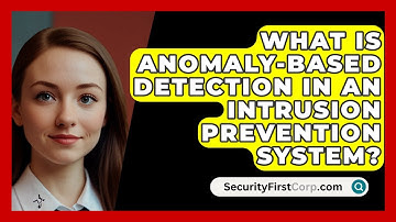 What Is Anomaly-based Detection In An Intrusion Prevention System? - SecurityFirstCorp.com