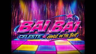 CELESTE: BAI BAI (Prod. Handz On The Beat)