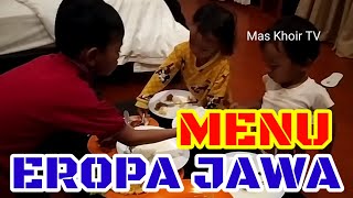 Menu Eropa Jawa Mas Khoir Tv