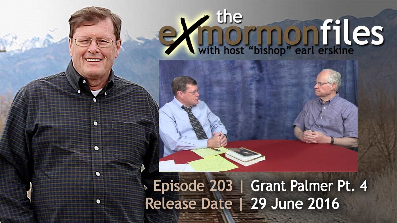 Ex Mormon Files - 203 - Grant Palmer Part 4