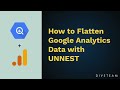 How to Flatten Google Analytics Data in BigQuery with UNNEST