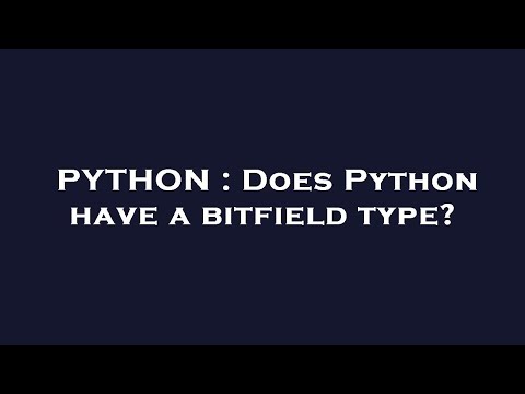PYTHON : Does Python have a bitfield type?