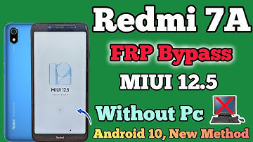 Redmi 7A || FRP Bypass || MIUI 12.5 || Google Account Unlock || Without Pc || New Method || 2024.
