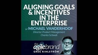 #520: Alignment of goals and incentives in the enterprise with Michael Vanderhoof, Charles Schwab