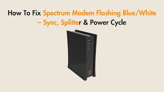 How To Fix Spectrum Modem Flashing Blue/White – Sync, Splitter & Power Cycle