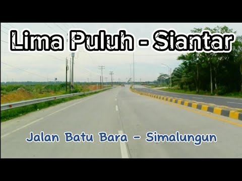 Part 1 || Lima Puluh ke Siantar lewat kota Perdagangan jalur Batu Bara Simalungun