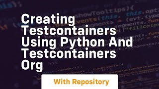 Creating testcontainers using python and testcontainers org Profile