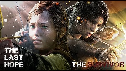 Lara Croft & Ellie// It has begun// GMV