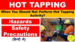 Hot Tapping Safety in Hindi | Hazards & Precautions | Pressure Tapping| Hot Tapping Safety Procedure