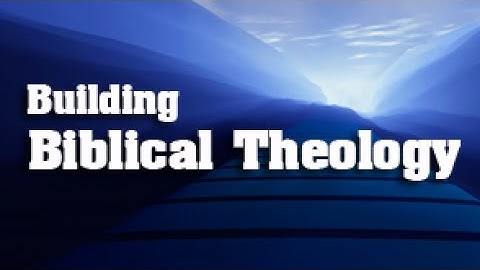 Building Biblical Theology - Lesson 2: Synchronic Synthesis of the Old Testament