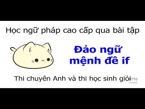 Video Cấu Trúc Viết Câu Thi Chuyên Anh - Đảo Ngữ Mệnh Đề If - youtube