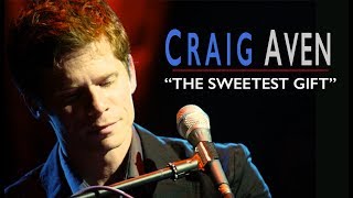 Craig Aven - The Sweetest Gift - Original version chords