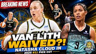 BREAKING NEWS: Hailey Van Lith WAIVED! &amp; Natasha Cloud SIGNED Sky Final Roster Taking Shape