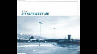 R.E.M. - Bittersweet Me