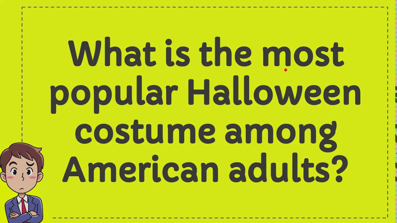 What is the most popular Halloween costume among American adults? YouTube