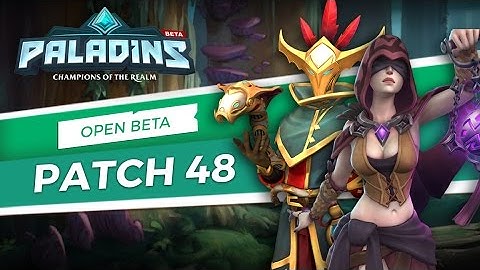 Paladins - Open Beta 48 Patch Overview