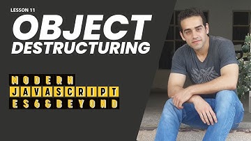11- Object Destructuring (Modern JavaScript - ES6 & Beyond)